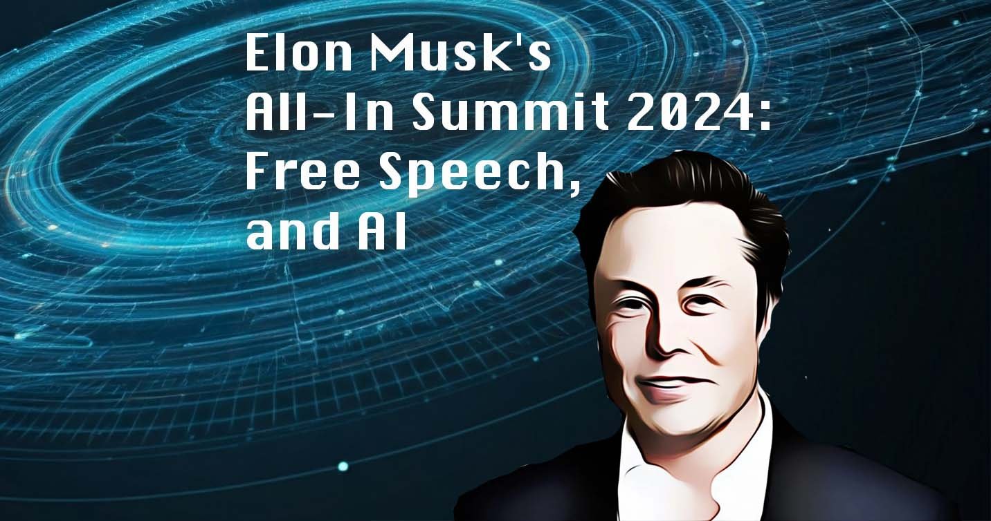 Elon Musk’s Remarks at All-In Summit 2024: Free Speech, Government Efficiency, and AI